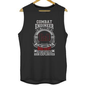 Combat Engineer There Exists No Problem That Cannot Be Resolved By A Direct Application Of High Explosives Unisex Tank Top | Favorety