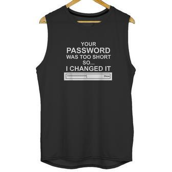 Computer Hacker Cybersecurity Your Password Was Too Short Unisex Tank Top | Favorety UK