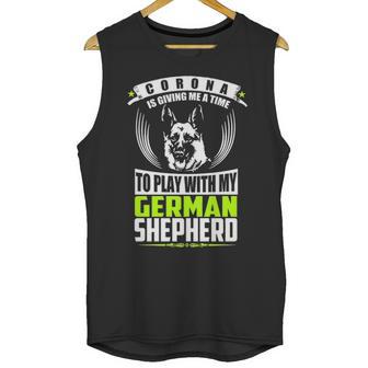 Corona Is Giving Me A Time To Play With My German Shepherd Dog T Unisex Tank Top | Favorety