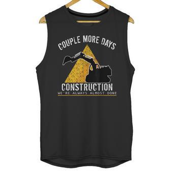 Couple More Days Construction We’Re Always Almost Done 0 Unisex Tank Top | Favorety AU