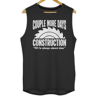 Couple More Days Construction We’Re Always Almost Done 1 Unisex Tank Top | Favorety