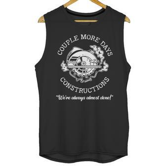 Couple More Days Construction We’Re Always Almost Done 3 Unisex Tank Top | Favorety