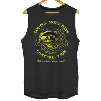 Couple More Days Construction We’Re Always Almost Done 5 Unisex Tank Top | Favorety DE