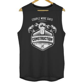 Couple More Days Construction We’Re Always Almost Done V10 Unisex Tank Top | Favorety DE