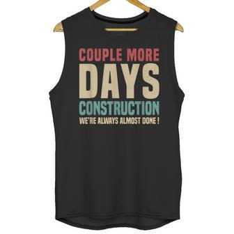 Couple More Days Construction We’Re Always Almost Done V16 Unisex Tank Top | Favorety CA