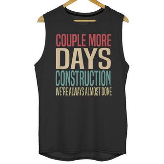 Couple More Days Construction We’Re Always Almost Done V51 Unisex Tank Top | Favorety DE