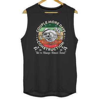 Couple More Days Construction We’Re Always Almost Done V52 Unisex Tank Top | Favorety