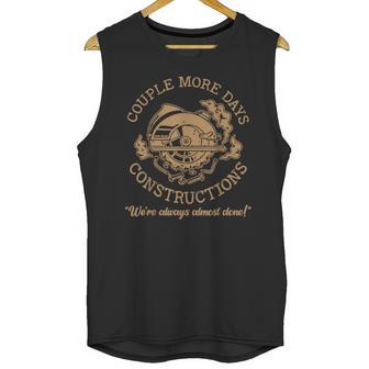 Couple More Days Construction We’Re Always Almost Done V54 Unisex Tank Top | Favorety DE