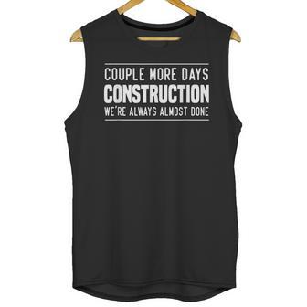 Couple More Days Construction We’Re Always Almost Done V7 Unisex Tank Top | Favorety DE