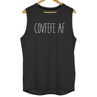 Covfefe Af Funny Covfefe Unisex Tank Top | Favorety AU