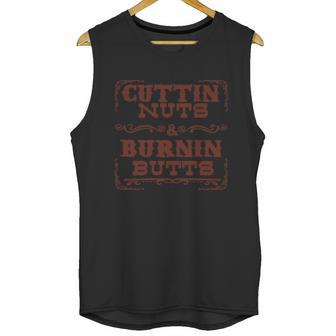 Cuttin Nuts And Burnin Butts Unisex Tank Top | Favorety