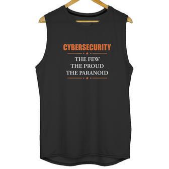 Cybersecurity The Few The Proud The Paranoid Funny Unisex Tank Top | Favorety AU