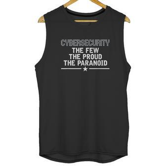 Cybersecurity The Few The Proud The Paranoid Unisex Tank Top | Favorety AU