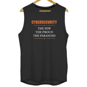 Cybersecurity The Few The Proud The Paranoid Unisex Tank Top | Favorety CA