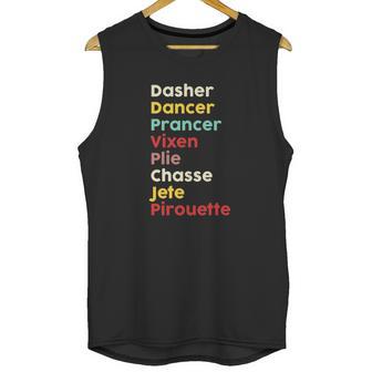 Dasher Dancer Prancer Vixen Plie Chasse Jete Pirouette Unisex Tank Top | Favorety CA