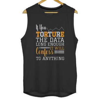 Data Analyst Torture The Data Unisex Tank Top | Favorety CA