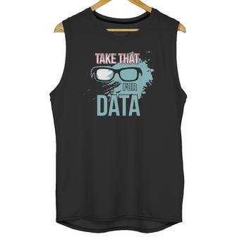 Take That For Data Unisex Tank Top | Favorety DE