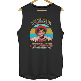 Dave Chappelle I Hate You I Hate You I Don’T Even Know You And I Hate Your Guts I Hope Unisex Tank Top | Favorety DE