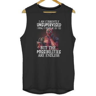 Deadpool I Am Currently Unsupervised I Know It Freaks Me Out Too Shirt Unisex Tank Top | Favorety DE