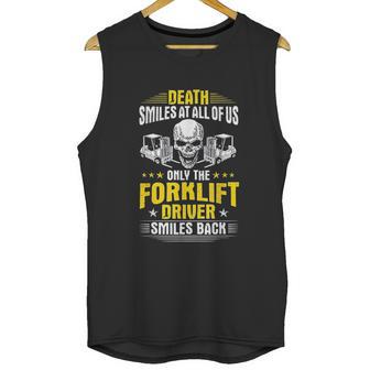 Death Smiles At All Of Us Forklift Driver Unisex Tank Top | Favorety