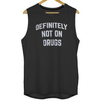 Definitely Not On Drugs Funny Party Rave Festival Club Glow In Dark Unisex Tank Top | Favorety