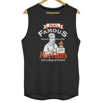 Dicks Famous Hot Nuts Eat A Bag Of Dicks Unisex Tank Top | Favorety