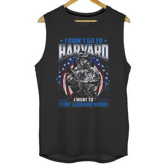 I Didnt Go To Harvard I Went To Fort Leonard Wood Unisex Tank Top | Favorety DE