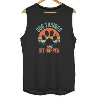 Dog Trainer I Make Sit Happen Funny Dog Trainer Unisex Tank Top | Favorety CA