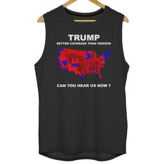 Donald Trump Better Coverage Than Verizon Can You Hear Us Now Shirt Unisex Tank Top | Favorety