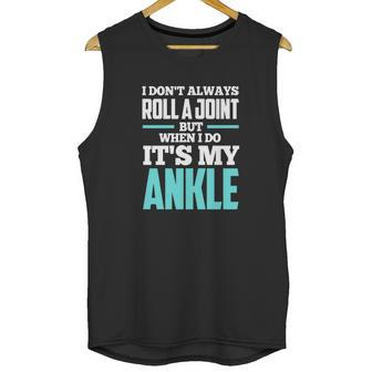 I Dont Always Roll A Joint Unisex Tank Top | Favorety AU