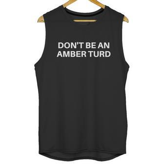 Dont Be An Amber Turd Funny Justice For Johnny Graphic Design Printed Casual Daily Basic Unisex Tank Top | Favorety