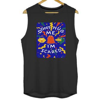 Dont Hug Me Im Scared T-Shirt Unisex Tank Top | Favorety CA