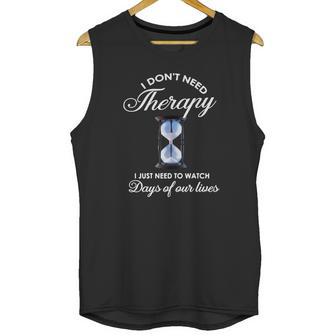 I Dont Need Therapy Days Of Our Lives Unisex Tank Top | Favorety DE