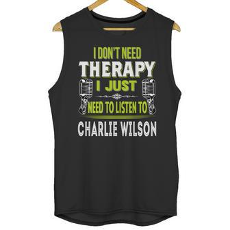 I Dont Need Therapy I Just Need To Listen To Charlie Wilson T Shirt Long Sleeve Hoodie Sweatshirt Unisex Tank Top | Favorety DE