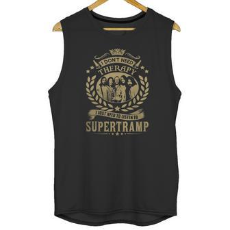 I Dont Need Therapy I Just Need To Listen To Supertramp Tshirt Unisex Tank Top | Favorety AU