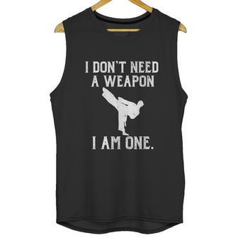 I Dont Need A Weapon I Am One Funny Karate Unisex Tank Top | Favorety DE