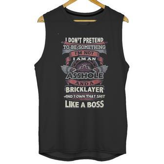 I Don’T Pretend To Be Something Bricklayer Like A Boss Unisex Tank Top | Favorety