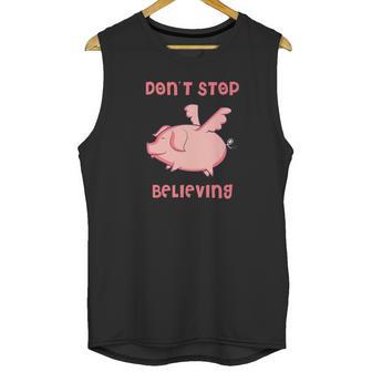 Dont Stop Believing Flying Pig Piggy Gift Unisex Tank Top | Favorety