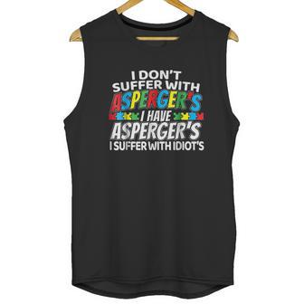 I Dont Suffer With Aspergers Funny Awareness Unisex Tank Top | Favorety CA