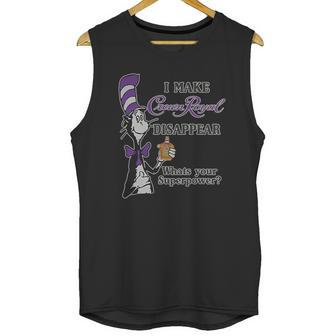 Dr Seuss I Make Crown Royal Disappear Whats Your Superpower Unisex Tank Top | Favorety DE