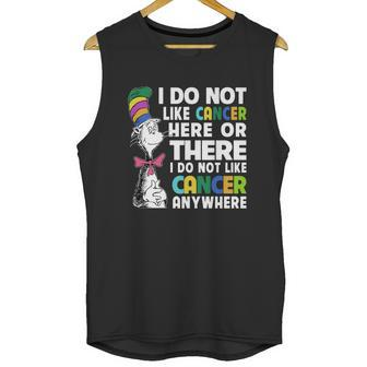 Dr Seuss I Do Not Like Cancer Here Or There Or Anywhere Shirt Unisex Tank Top | Favorety