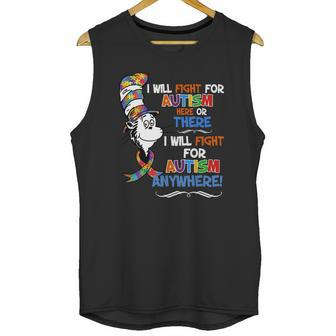Dr Seuss I Will Fight For Autism Here Or There Autism Anywhere Shirt Unisex Tank Top | Favorety