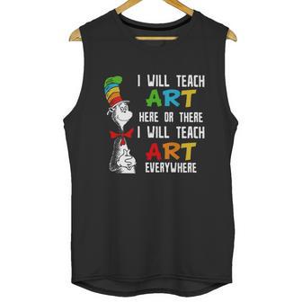 Dr Seuss I Will Teach Art Here Or There I Will Teach Art Everywhere Unisex Tank Top | Favorety DE