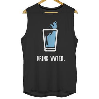 Drink More Water Stay Hydrated H2o Gym Workout Unisex Tank Top | Favorety DE