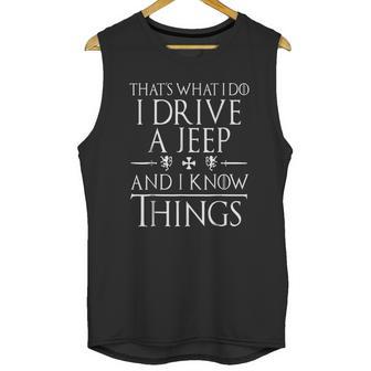 That Is What I Do I Drive A Jeep And I Know Things Unisex Tank Top | Favorety AU