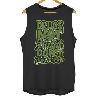 Drugs Not Hugs Dont Touch Me - Roll A Marijuana Unisex Tank Top | Favorety UK