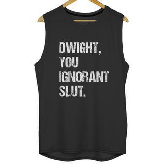 Dwight You Ignorant Unisex Tank Top | Favorety AU