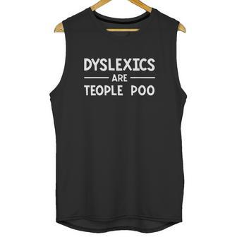 Dyslexics Are Teople Poo Learning Disability Unisex Tank Top | Favorety