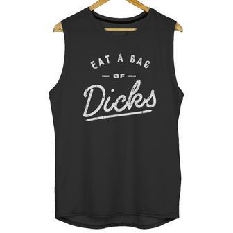 Eat A Bag Of Dicks Unisex Tank Top | Favorety