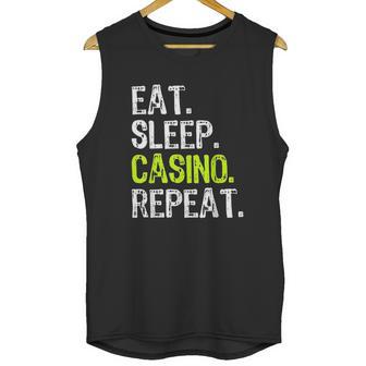 Eat Sleep Casino Repeat Gambling Gambler Funny Love Unisex Tank Top | Favorety